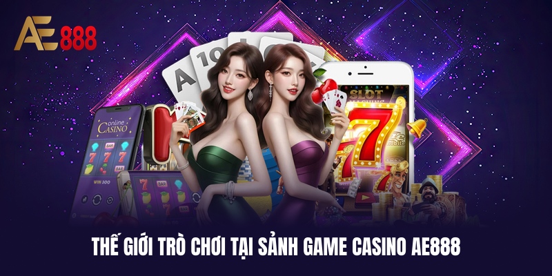 Top 3 game cá cược casino AE888 hay nhất năm 2026