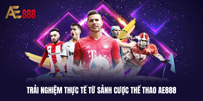 Thông tin tổng quan cần biết về sảnh thể thao AE888