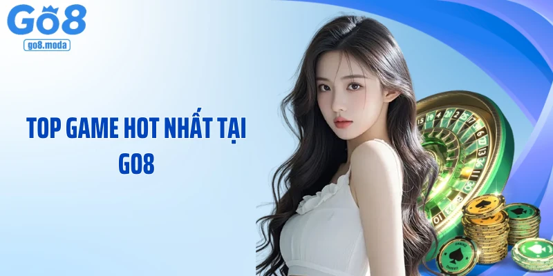 Top Game Hot Nhất Tại GO8 Được Ưa Chuộng Nhất Năm 2026