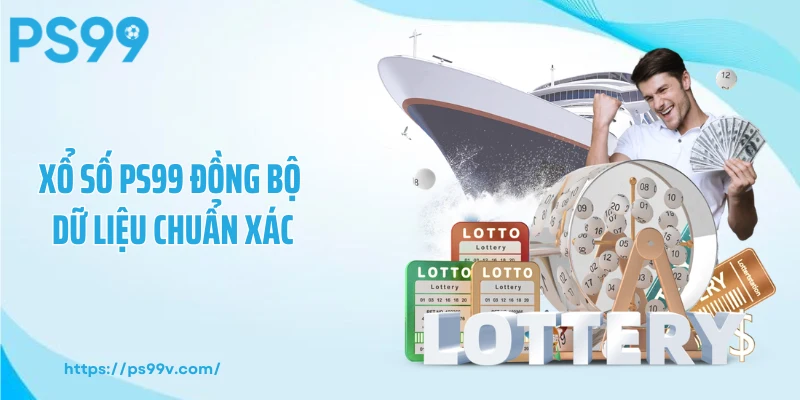 Xổ số PS99 đồng bộ dữ liệu chuẩn xác