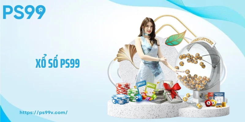 Xổ Số PS99 - Không Gian Giải Trí Minh Bạch Chuẩn Quốc Tế